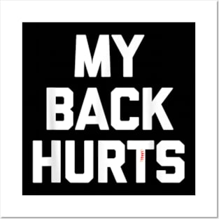 My Back Hurts Posters and Art